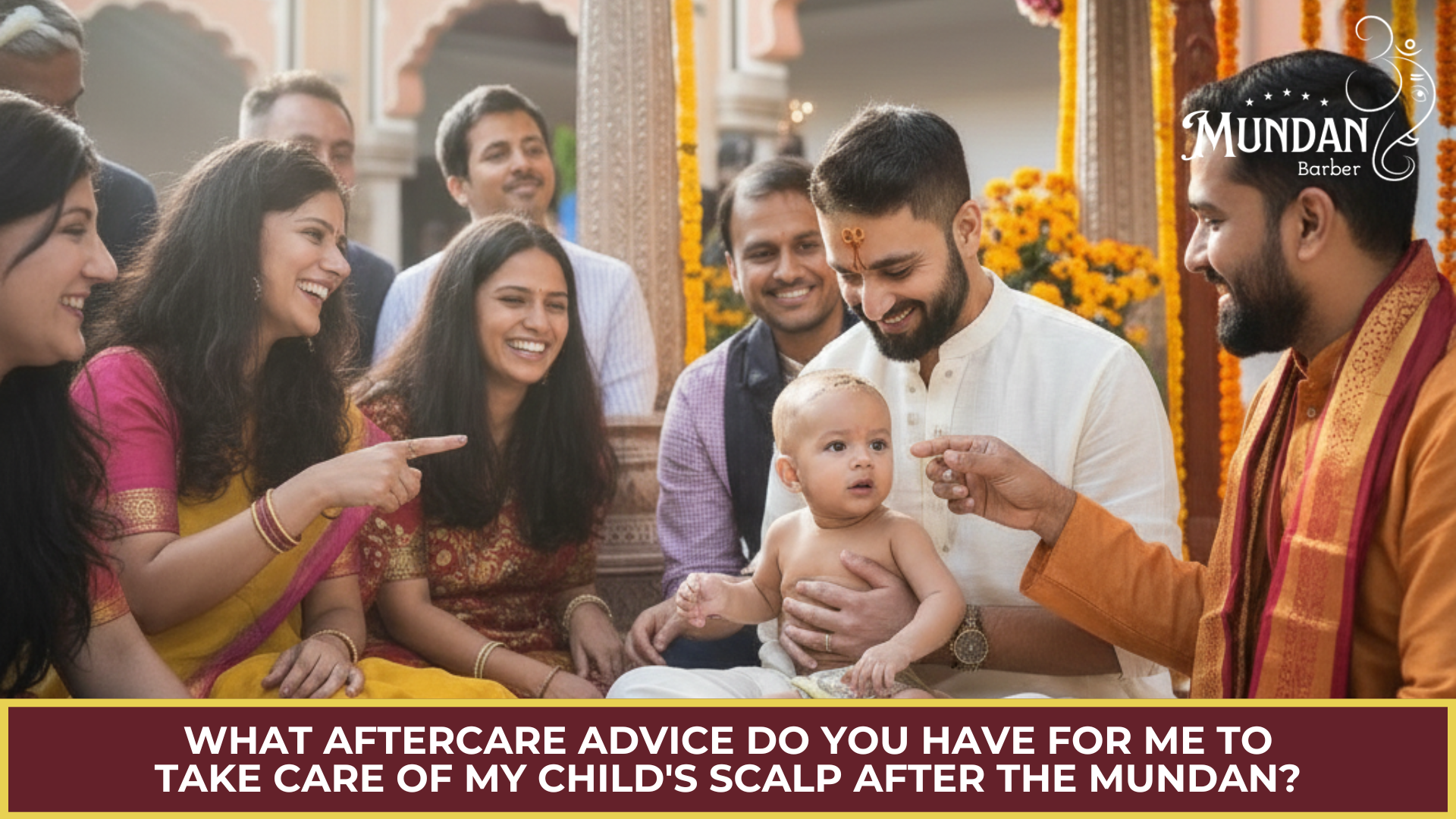 What Aftercare Advice Do You Have for Me to Take Care of My Child's Scalp After the Mundan?